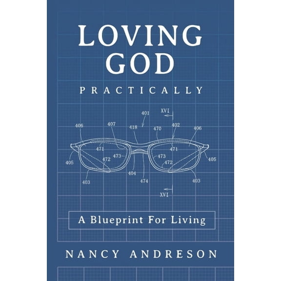 Loving God Practically: A Blueprint for Living (Paperback)