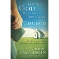thumbnail image 1 of Pre-Owned Loving God When You Don't Love the Church: Opening the Door to Healing (Paperback) 0800794311 9780800794316, 1 of 1