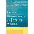 thumbnail image 1 of Loving Homosexuals as Jesus Would: A Fresh Christian Approach (Paperback) by Chad W Thompson, 1 of 1