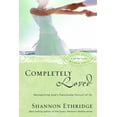thumbnail image 1 of Loving Jesus Without Limits Completely Loved: Recognizing God's Passionate Pursuit of Us, (Paperback), 1 of 1