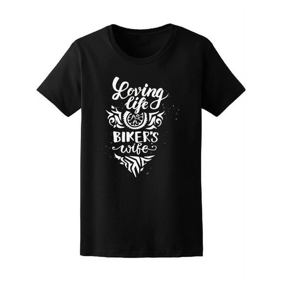 Loving Life Bikers Wife T-Shirt Women -Image by Shutterstock, Female XX-Large