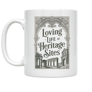 Loving Life at Heritage Sites - Heritage Enthusiast - 11 oz Ceramic Coffee Mug