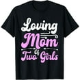 thumbnail image 1 of Loving Mom Of Two Girls I Mom T-Shirt, 1 of 4