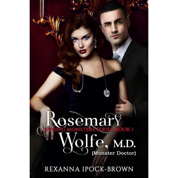 Loving Monsters: Rosemary Wolfe, M. D. (Monster Doctor): Loving Monsters Series, Book 1 (Paperback)