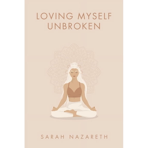 Loving Myself Unbroken, (Paperback)