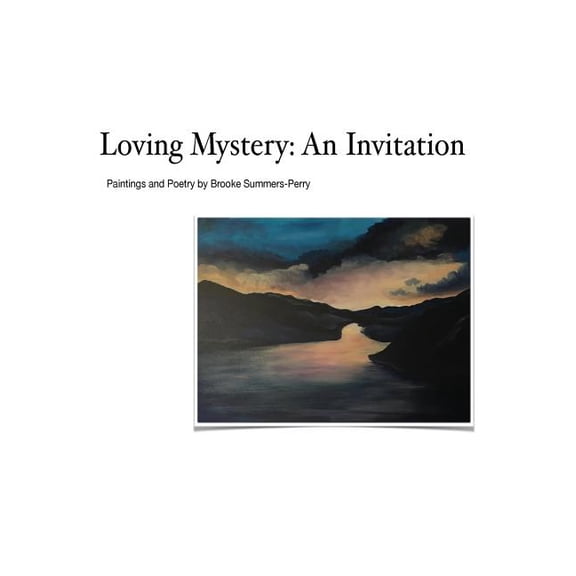 Loving Mystery: An Invitation Paperback 1984031910 9781984031914 Brooke Summers-Perry