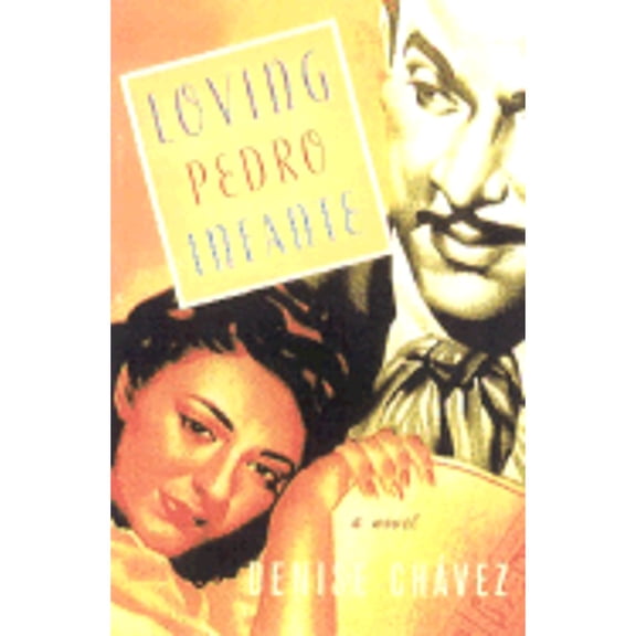 Loving Pedro Infante (Hardcover) by Ms. Denise Chavez