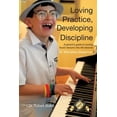 thumbnail image 1 of Pre-Owned Loving Practice, Developing Discipline: A Parent's Guide To Turning Music Lessons Into Life Lessons (Paperback) 0999497863 9780999497869, 1 of 1