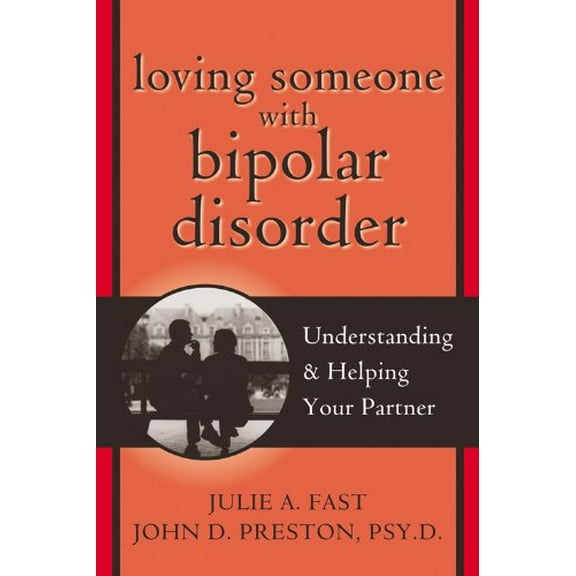Pre-Owned Loving Someone with Bipolar Disorder: Understanding and Helping Your Partner (Paperback) 1572243422 9781572243422