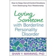 thumbnail image 1 of Loving Someone with Borderline Personality Disorder: How to Keep Out-Of-Control Emotions from Destroying Your Relationsh, (Paperback), 1 of 1