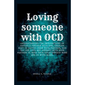 Loving Someone Series by Angela C. Villela: Loving Someone with Ocd: The ultimate key to having a real connection with your partner. (Paperback)