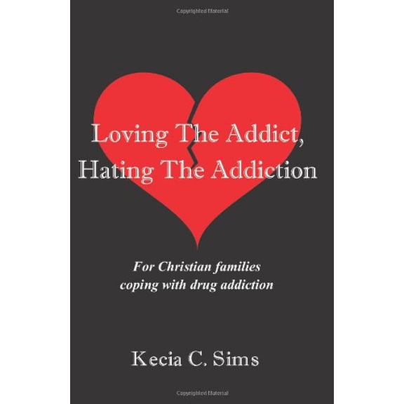 Pre-Owned Loving The Addict, Hating The Addiction: For Christian families coping with drug addiction Paperback