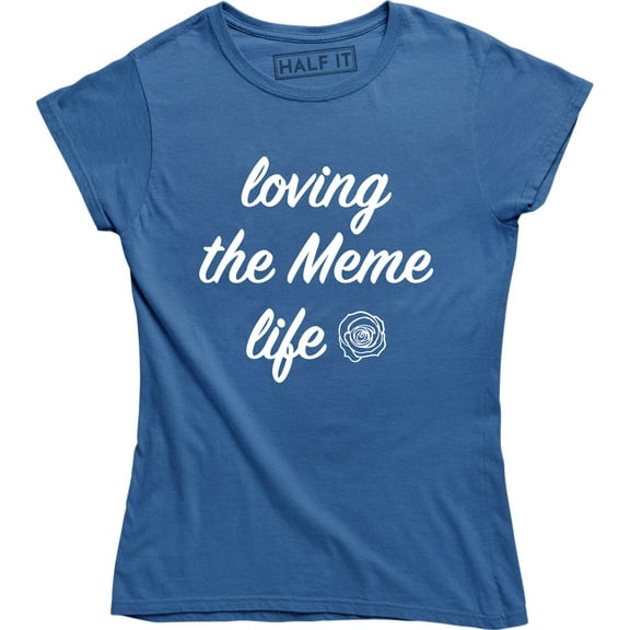Loving The Meme Life - Funny MEMES Joke Women's T-Shirt