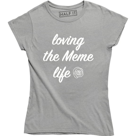 Loving The Meme Life - Funny MEMES Joke Women's T-Shirt