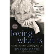 Loving What Is, Revised Edition Four Questions That Can Change Your Life; The Revolutionary Process Called the Work, Paperback