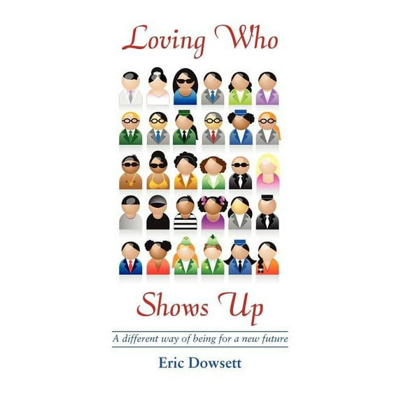 Loving Who Shows Up, (Paperback)