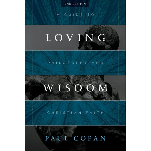 Loving Wisdom : A Guide to Philosophy and Christian Faith (Edition 2) (Paperback)