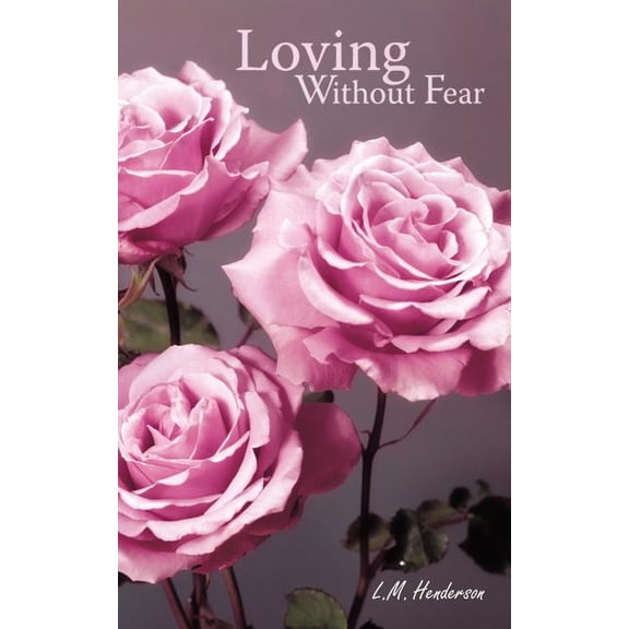 Loving Without Fear, (Paperback)