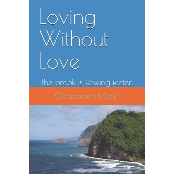Loving Without Love...: The Brook Is Flowing Fast (Paperback)