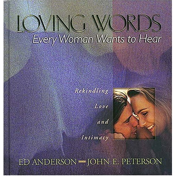 Pre-Owned Loving Words Every Woman Wants to Hear: Rekindling Love and Intimacy (Hardcover) 0849954029 9780849954023