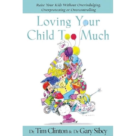 Pre-Owned Loving Your Child Too Much: How To Keep A Close Relationship With Your Child Without Overindulging, Overprotecting or Overcontrolling, 9781591450450, 1591450454, Hardcover,