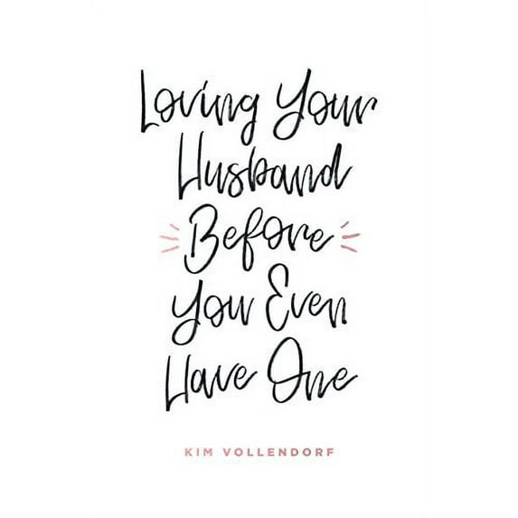 Pre-Owned Loving Your Husband Before You Even Have One (Paperback) 1944298339 9781944298333