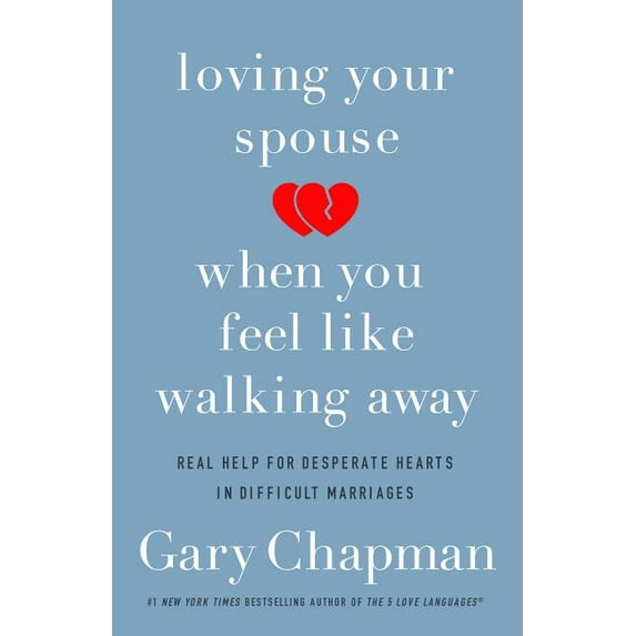 Loving Your Spouse When You Feel Like Walking Away: Real Help for Desperate Hearts in Difficult Marriages, (Paperback)