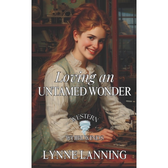Loving an Untamed Wonder: Western Whirlwinds: Mischief, Mayhem and Mishaps, (Paperback)