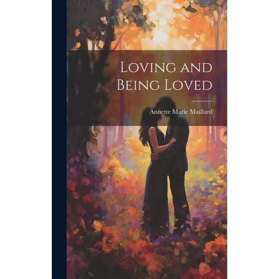 Loving and Being Loved, (Hardcover)