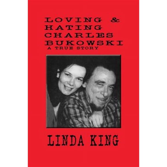 Loving and Hating Charles Bukowski