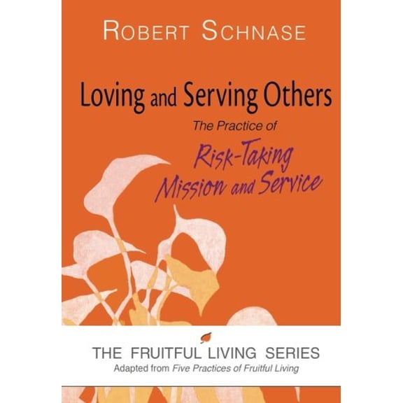 Pre-Owned Loving and Serving Others: The Practice of Risk-Taking Mission and Service (Paperback) 1630883042 9781630883041