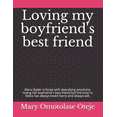 thumbnail image 1 of Loving my boyfriend's best friend: Elena Ryder is faced with disturbing emotions; loving her boyfriend's best friend but, (Paperback), 1 of 1