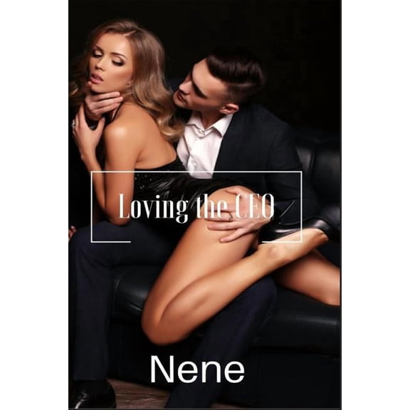 Loving the CEO Paperback 1723973467 9781723973468 Nene, Nene