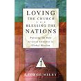 thumbnail image 1 of Pre-Owned Loving the Church . . . Blessing the Nations: Pursuing the Role of Local Churches in Global Mission (Paperback) 0830856994 9780830856992, 1 of 1