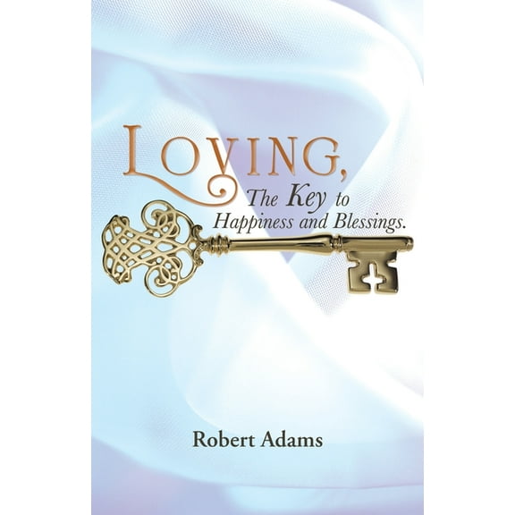 Loving, the Key to Happiness and Blessings. (Paperback)