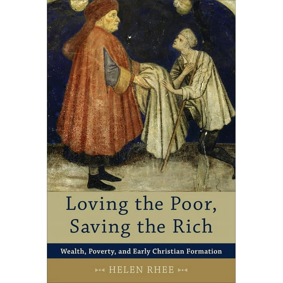 Loving the Poor, Saving the Rich, (Paperback)