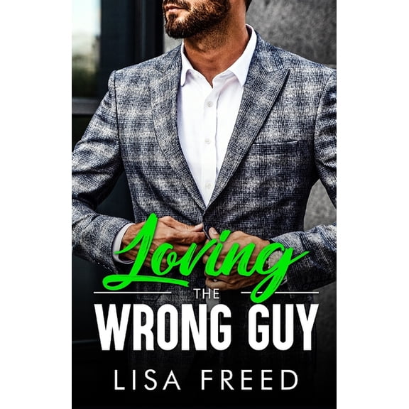 Wrong Guy (Love Unintended) Loving the Wrong Guy: Age Gap Opposites Attract Short Romance, (Paperback)