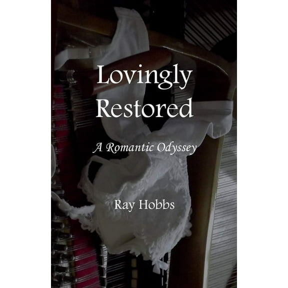 Lovingly Restored: A Romantic Odyssey (Paperback)