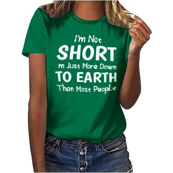 Lovskoo 2024 Summer Tops Womens Fashion Short Sleeve Round Neck Trendy "I'M Not Short M Just More Down To Earth Than Most People" Printed T-Shirt Casual Loose Shirt Tops Green 2XL