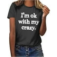 thumbnail image 1 of Lovskoo 2024 Summer Tops Womens Fashion Short Sleeve Round Neck Trendy "I'M Okay with My Crazy." Printed T-Shirt Casual Loose Shirt Tops Dark Gray 2XL, 1 of 8