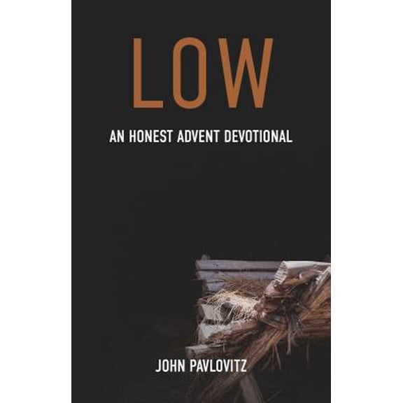 Pre-Owned Low: An Honest Advent Devotional, 9780827221932, 0827221932, Paperback,
