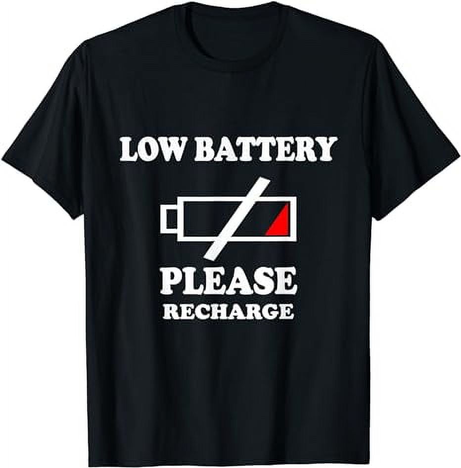 Low Battery Please Recharge Funny Say Tired Phone T Shirt