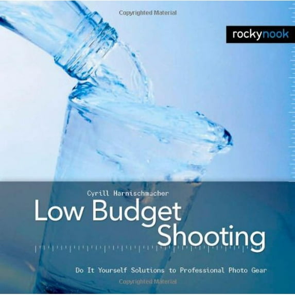 Pre-Owned Low Budget Shooting: Do It Yourself Solutions to Professional Photo Gear (Hardcover) 1933952105 9781933952109