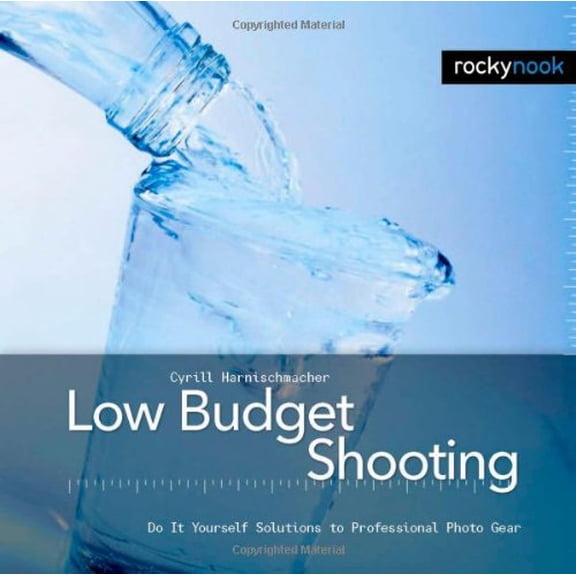 Pre-Owned Low Budget Shooting: Do It Yourself Solutions to Professional Photo Gear (Hardcover) 1933952105 9781933952109