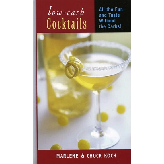 Low-Carb Cocktails: All the Fun and Taste Without the Carbs, (Paperback)