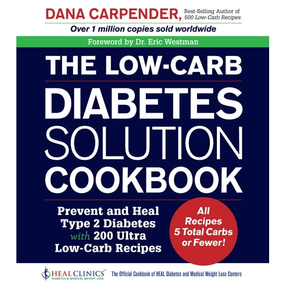 The Low-Carb Diabetes Solution Cookbook : Prevent and Heal Type 2 Diabetes with 200 Ultra Low-Carb Recipes - All Recipes 5 Total Carbs or Fewer! (Paperback)