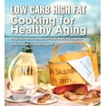 thumbnail image 1 of Low Carb High Fat Cooking for Healthy Aging : 70 Easy and Delicious Recipes to Promote Vitality and Longevity (Hardcover), 1 of 2