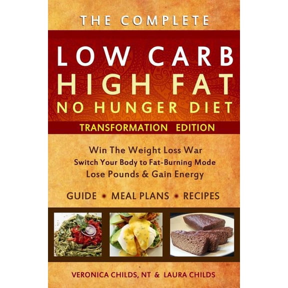 Low Carb High Fat No Hunger Diet : Transformation Edition