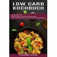 thumbnail image 1 of Low Carb Kochbuch: Gesund Abnehmen Mit Pizza Und Pasta Ohne Kohlenhydrate (Leckere Brot- Und BrÃ¶tchenrezepte Fast Ohne K, (Paperback), 1 of 1