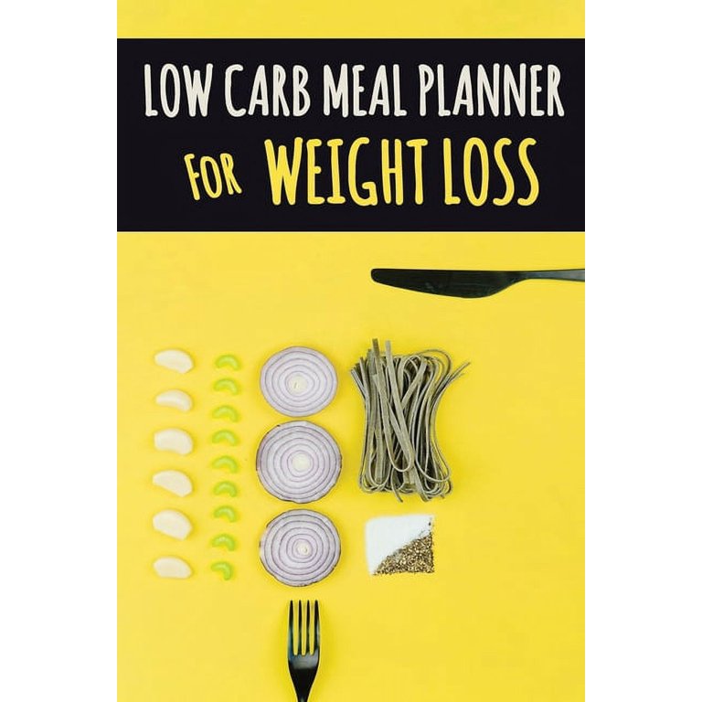 Low Carb Meal Planner for Weight Loss : A Daily Food Journal to